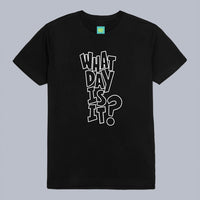 WHAT DAY IS IT? T-Shirt
